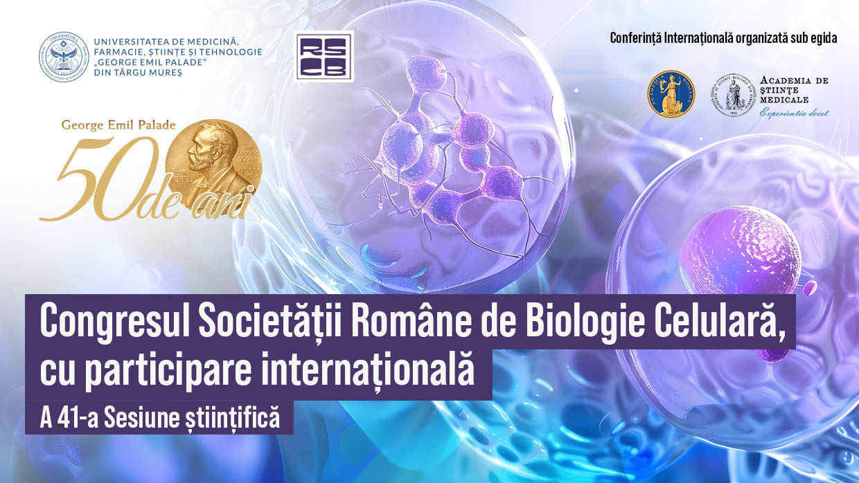  The 41st Annual Scientific Session of the Romanian Society for Cell Biology