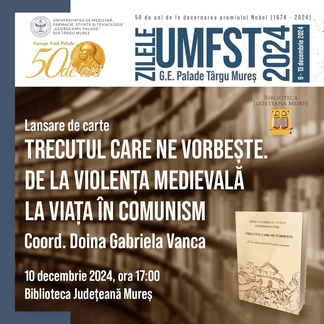 Lansarea volumului de studii colective: „Trecutul care ne vorbește. De la violența medievală la viața în comunism”, coord. Doina Gabriela Vanca, în parteneriat cu Biblioteca Județeană Mureș